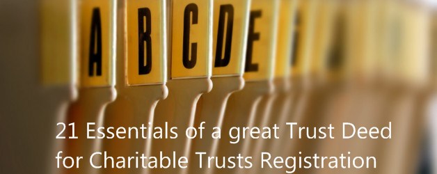 21 Essentials of a great Trust Deed for Charitable Trusts Registration