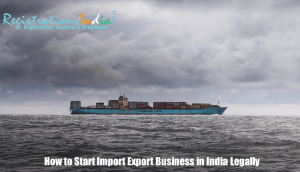 How to Start Import Export Business in India Legally