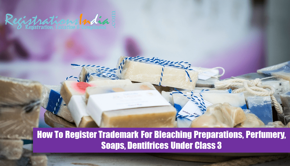 How to Register Trademark for Bleaching preparations, Perfumery, Soaps image