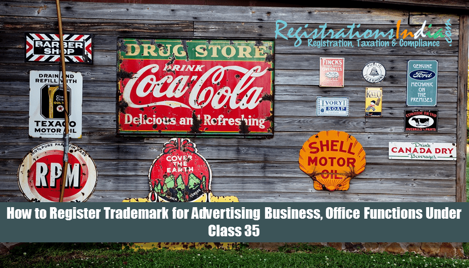 How to Register Trademark for Advertising Business, Office Functions etc Under Class 35