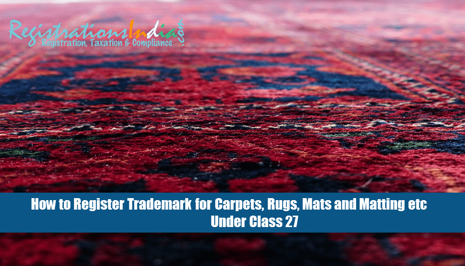 how-to-register-trademark-for-carpets-rugs-mats-and-matting-under-class-27