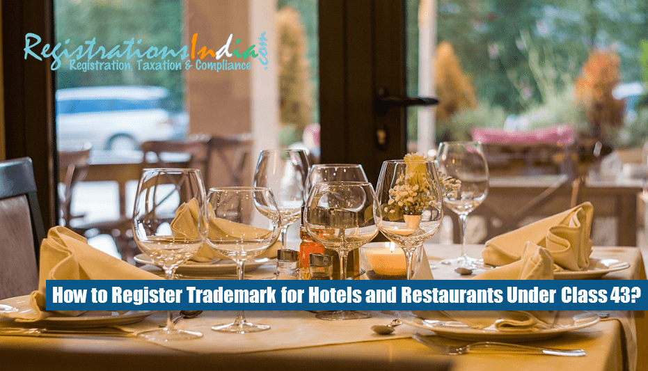 How to Register Trademark for Hotels and Restaurants Under Class 43?