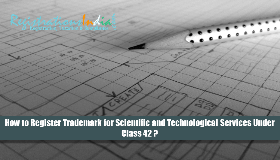 How to Register Trademark for Scientific and Technological Services Under Class 42?
