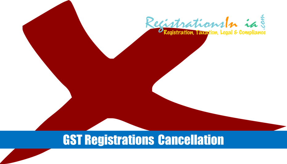 GST Registrations Cancellation